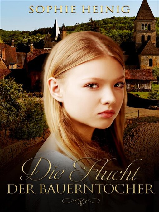 Title details for Die Flucht der Bauerntochter by Sophie Heinig - Available